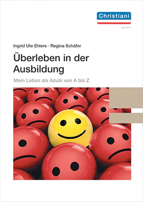 Ingrid Ute Ehlers, Regina Schäfer - Überleben in der Ausbildung, Mein Leben als Azubi von A bis Z